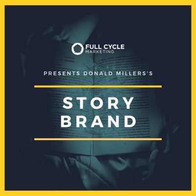 DONALD MILLERS STORYBRAND FULL CYCLE MARKETING